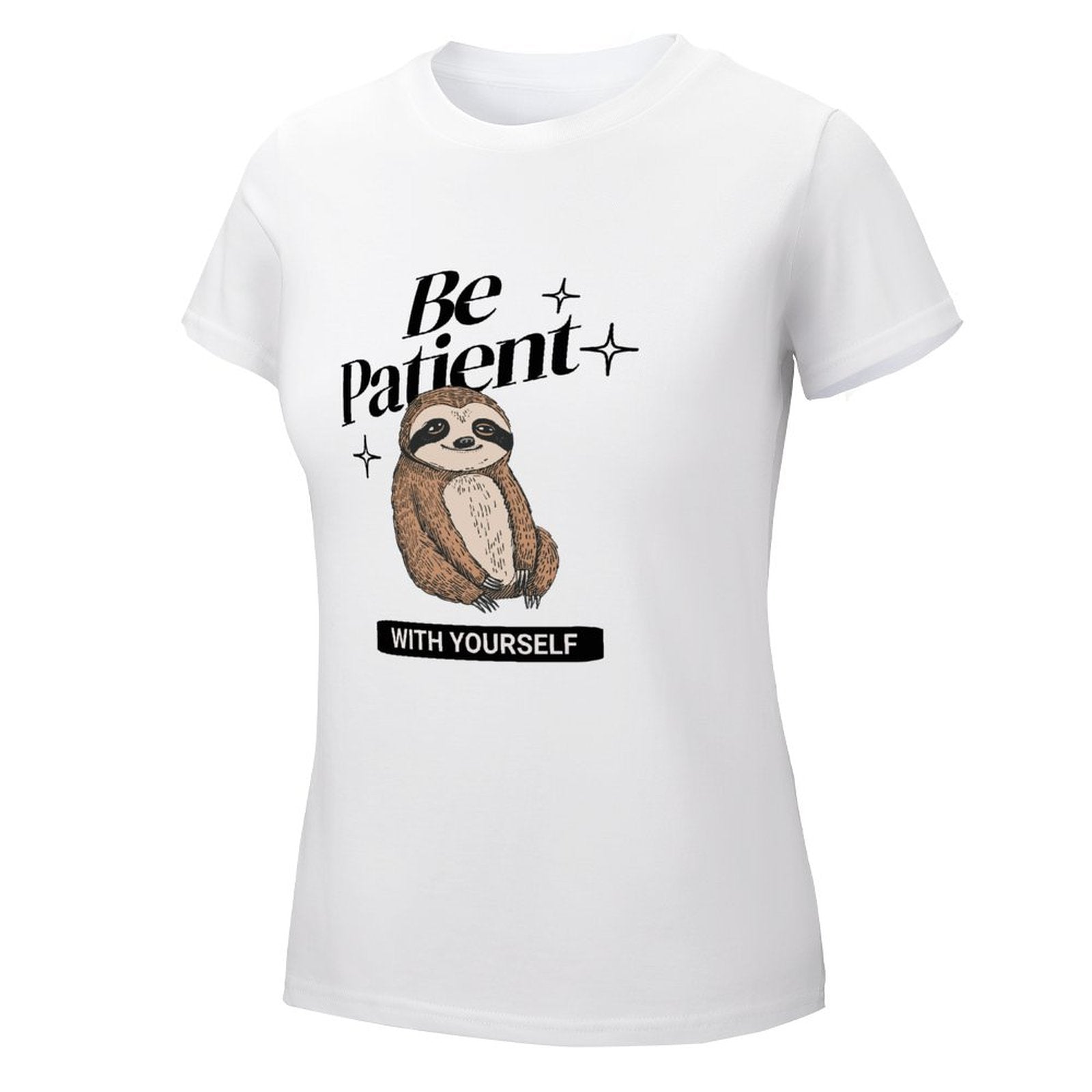 Women's T-Shirt - Be Patient With Yourself