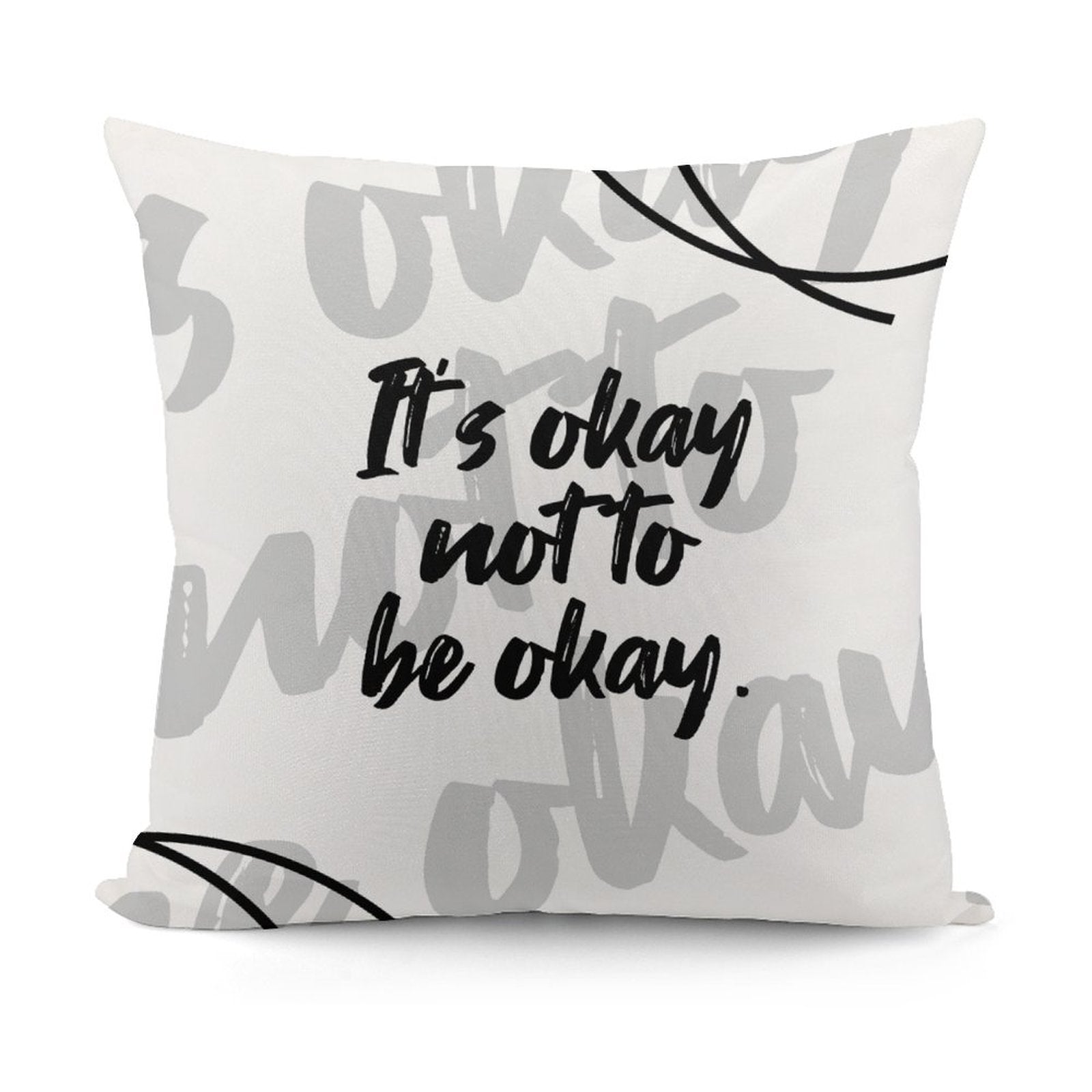 Square Throw Pillow Cover - It's Okay Not to Be Okay