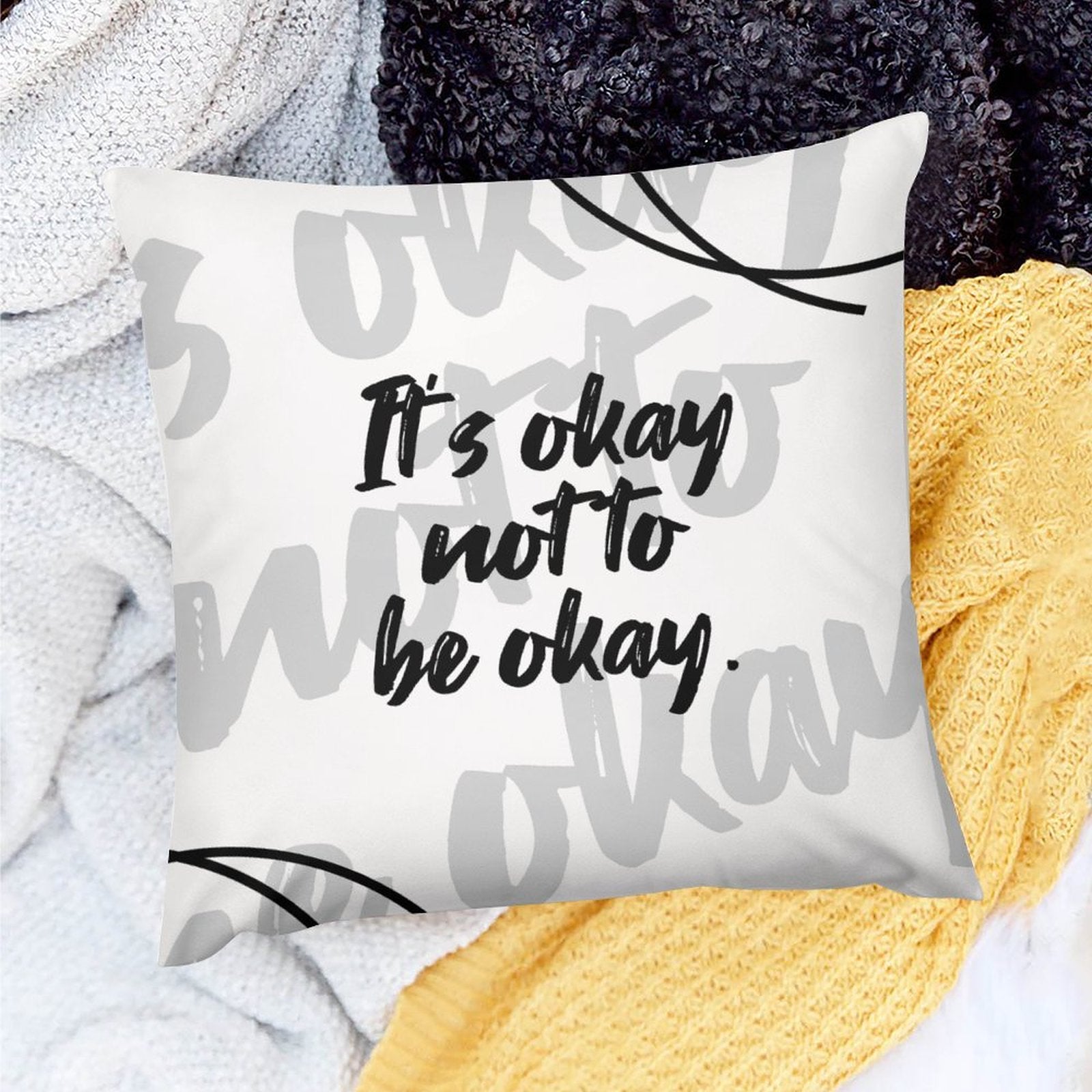 Square Throw Pillow Cover - It's Okay Not to Be Okay