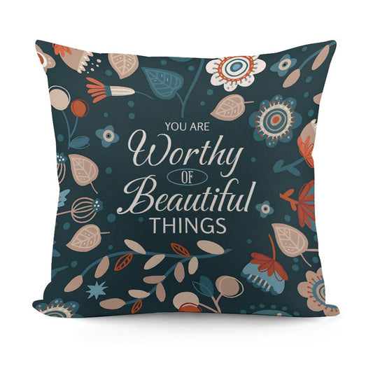 Square Throw Pillow Cover - You Are Worthy of Beautiful Things