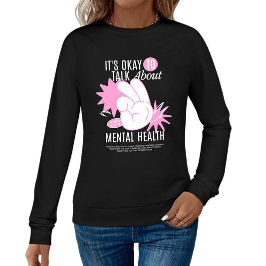 Women's Printed Sweatshirt - It's Okay to Talk About Mental Health